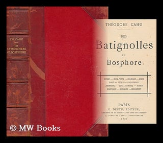 Item #166394 Des Batignolles Au Bosphore. Theodore Cahu