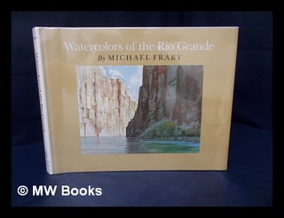 Item #166400 Watercolors of the Rio Grande / by Michael Frary. Michael Frary, 1918