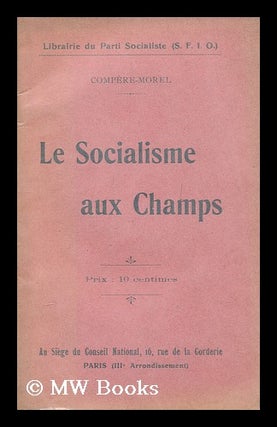 Item #166569 Le Socialisme Aux Champs. Adeodat Constant Adolphe Compere-Morel