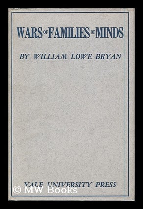 Item #166587 Wars of Families of Minds, by William Lowe Bryan. Published for Indiana University....