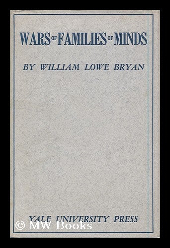 Item #166587 Wars of Families of Minds, by William Lowe Bryan. Published for Indiana University. William Lowe Bryan.