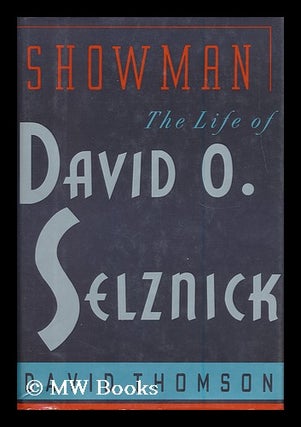 Item #166603 Showman : the Life of David O. Selznick / David Thomson. David Thomson, 1941