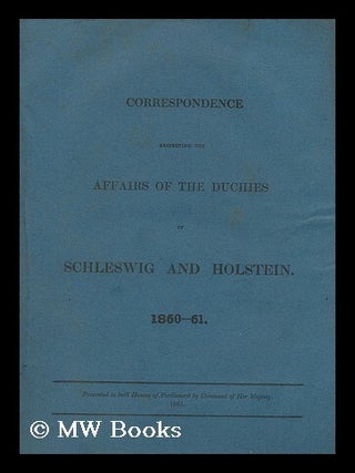Item #166666 Correspondence Respecting the Affairs of the Duchies of Schleswig and Holstein....