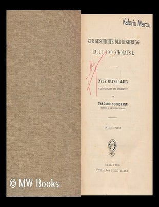 Item #166685 Zur Geschichte Der Regierung Paul I. Und Nikolaus I : Neue Materialien / Vero&uml;ffentlicht Und Eingeleitet Von Theodor Schiemann. Theodor Schiemann.