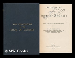 Item #166797 The Composition of the Book of Genesis, with English Text and Analysis by Edgar...
