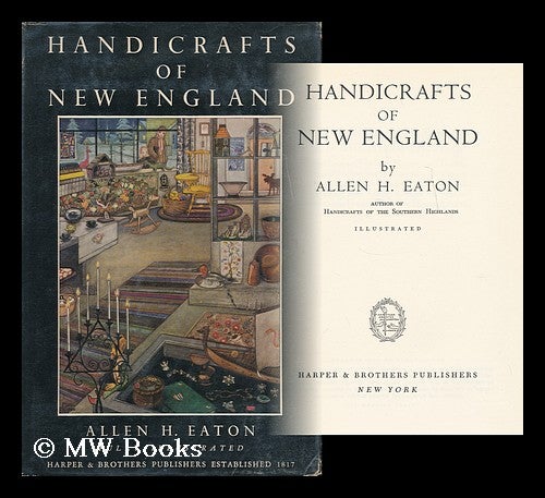 Item #166827 Handicrafts of New England / by Allen H. Eaton. Allen Hendershott Eaton, b. 1878.