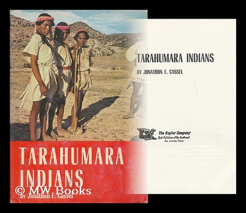 Item #166832 Tarahumara Indians, by Jonathon F. Cassel. Jonathon F. Cassel.