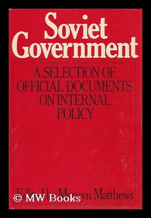Item #16687 Soviet Government : a Selection of Official Documents on Internal Policies. Mervyn...