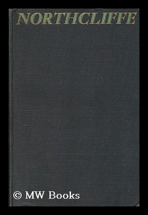 Item #166885 Northcliffe : an intimate biography / by Hamilton Fyfe. Hamilton Fyfe