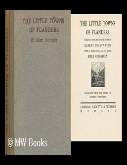 Item #166987 The little towns of Flanders : woodcuts and descriptive notes / by Albert Delstanche, with a prefatory letter from Emile Verhaeren. Translated from the French by Geoffrey Whitworth. Albert. Whitworth Delstanche, Geoffrey Arundel, Tr.