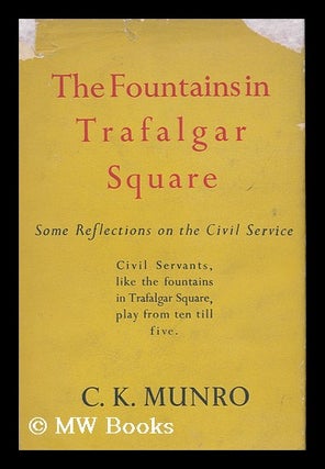 Item #167051 The fountains in Trafalgar Square : some reflections on the civil service. Charles...