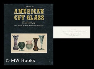 Item #167094 American cut glass for the discriminating collector / by J. Michael Pearson and...