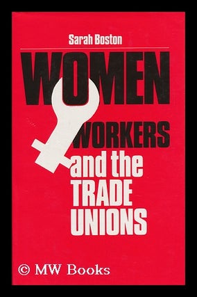 Item #16711 Women Workers and the Trade Union Movement / Sarah Boston. Sarah Boston, 1944
