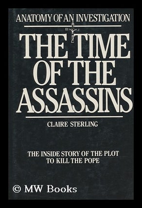 Item #167181 The Time of the Assassins / Claire Sterling. Claire Sterling