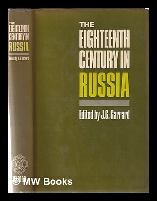 Item #167205 The eighteenth century in Russia / edited by J. G. Garrard. John Gordon Garrard