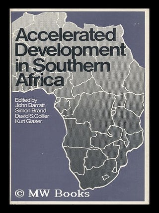 Item #16735 Accelerated Development in Southern Africa / Edited by John Barratt Et Al. John Barratt