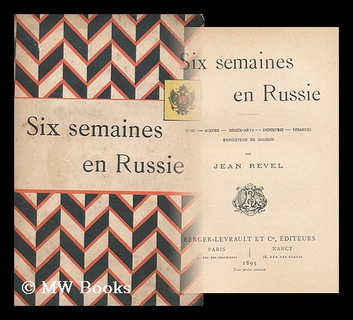 Item #167362 Six semaines en Russie: sites, moeurs, beaux-arts, industrie, finance, exposition de Moscou. Jacques Revel.