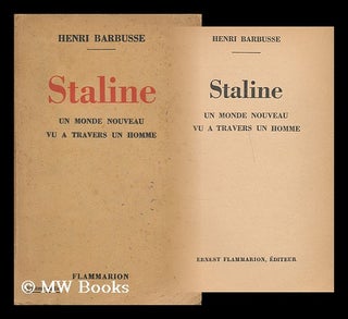 Item #167440 Staline : un monde nouveau vu a travers un homme / Henri Barbusse. Henri Barbusse