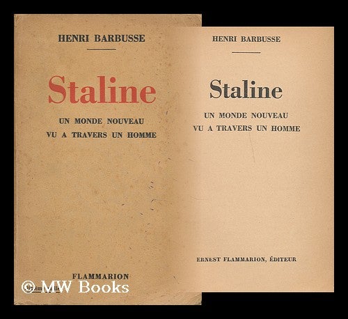 Item #167440 Staline : un monde nouveau vu a travers un homme / Henri Barbusse. Henri Barbusse.
