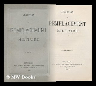 Item #167458 Abolition Du Remplacement Militaire. A.-N. Lebegue et Compe