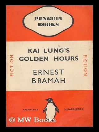 Item #167567 Kai Lung's golden hours. Ernest Bramah