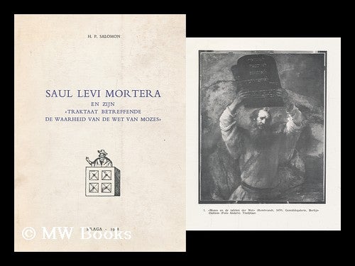 Item #167773 Saul Levi Mortera en zijn 'Traktaat betreffende de waarheid van de wet van Mozes' : Eigenhandig Geschreven in de Portugese Taal te Amsterdam 1659-1660. Saul Levi Salomon Mortera, Herman Prins, ca., 1935-.