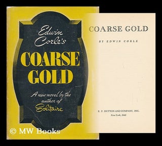 Item #167938 Coarse Gold. Edwin Corle