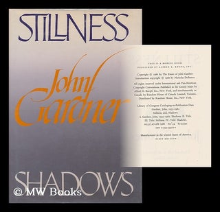 Item #167974 Stillness ; and, Shadows / John Gardner ; edited and with an introduction by...