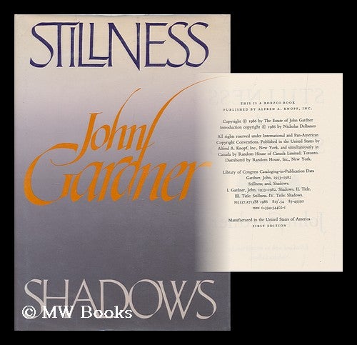 Item #167974 Stillness ; and, Shadows / John Gardner ; edited and with an introduction by Nicholas Delbanco. John Gardner.