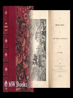 Item #168124 The Bristol riots, their causes, progress, and consequences / by a citizen. A...