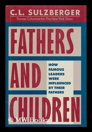 Item #168125 Fathers and children / C.L. Sulzberger. C. L. Sulzberger, 1912-, Cyrus Leo