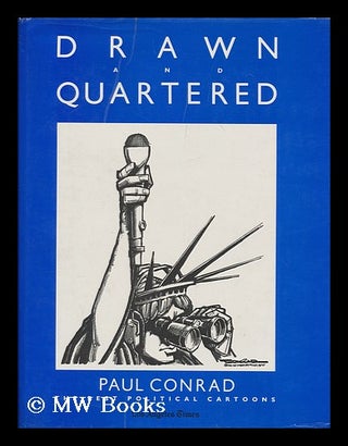 Item #168186 Drawn and quartered : the best political cartoons / Paul Conrad ; introduction by...