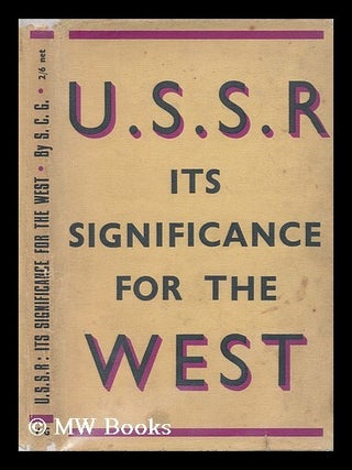 The U.S.S.R. : its significance for the West / by S.C.G. Socialist Clarity Group.