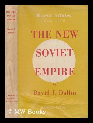 Item #168382 The new Soviet empire. David J. Dallin