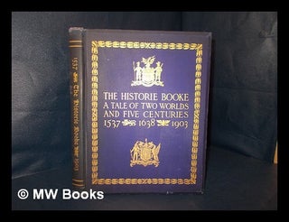 Item #168408 The historie booke : done to keep in lasting remembrance the joyous meeting of the...