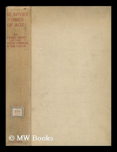 Item #168477 The Soviet comes of age / by twenty-eight of the foremost citizens of the U.S.S.R. ; with a foreword by Sidney and Beatrice Webb. Russia. - Union Of Soviet Socialist Republics.