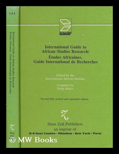 Item #168478 International guide to African studies research = Etudes africaines : guide international recherches / edited by the International African Institute ; compiled by Philip Baker. Philip . International African Institute Baker, 1940-.
