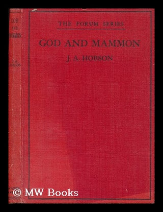 Item #168485 God and Mammon : the relations of religion and economics / by J.A. Hobson. John...