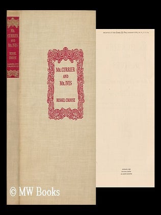 Item #168527 Mr. Currier and Mr. Ives / a note on their lives and times, by Russell Crouse; with...