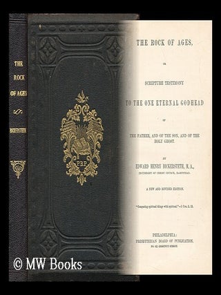 Item #168580 The rock of ages : or, Scripture testimony to the one eternal Godhead of the Father,...