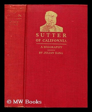 Item #168692 Sutter of California. Julian Dana