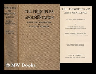 Item #168718 The principles of argumentation. George Pierce Baker