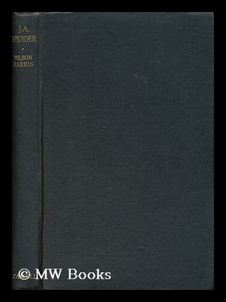 Item #168740 J. A. Spender / by Wilson Harris. With 4 half-tone illustrations. Henry Wilson Harris