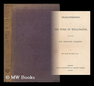 Item #168792 Characteristics of the Duke of Wellington, apart from his military talents / by the...