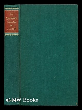 Item #168815 The Typographical Association : origins and history up to 1949. A. E. Musson,...