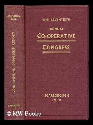 Item #168863 Report of the seventieth annual Co-operative Congress, Scarborough 1938 /...