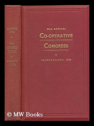 Item #168870 Report of the 89th annual Co-operative Congress, Scarborough 1958 / Co-operative...