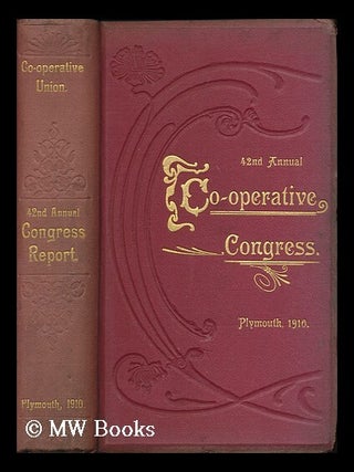 Item #168876 The 42nd annual Co-operative Congress,1910. Held in the Guildhall, Plymouth, On May...