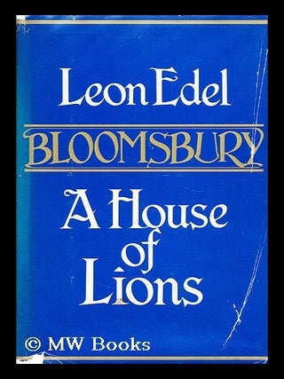 Item #169074 Bloomsbury: a house of lions. Leon Edel