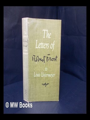 Item #169150 The letters of Robert Frost to Louis Untermeyer. Robert Frost, Louis Untermeyer